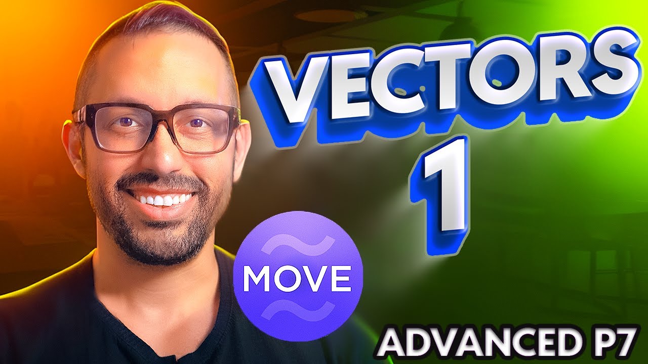 Aptos MOVE Smart Contracts - ADVANCED P7 - Vectors