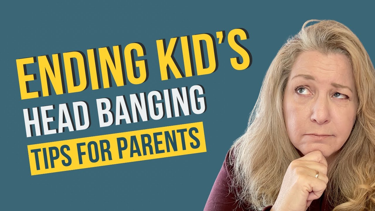 How to Stop Head Banging in Kids!