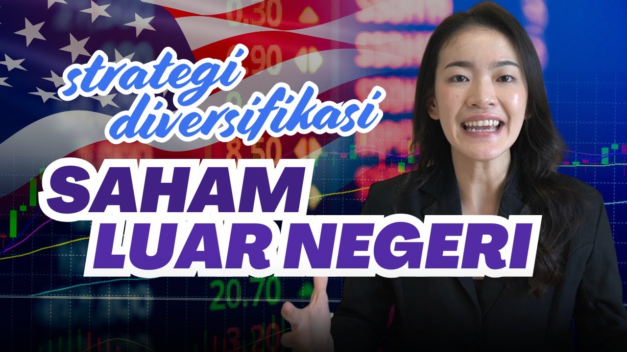 STRATEGI DIVERSIFIKASI KE SAHAM LUAR NEGERI
