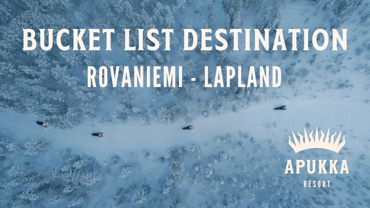 Discover the Ultimate Bucket List Destination - Apukka Resort Rovaniemi Lapland