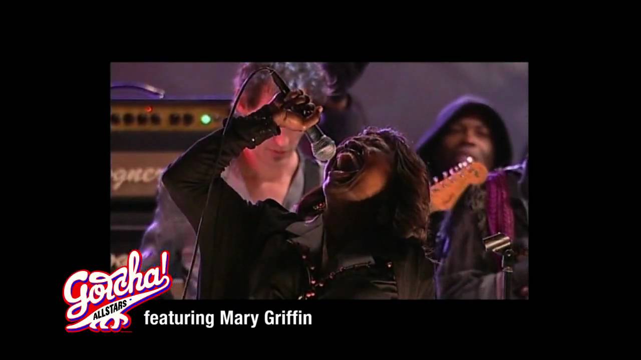 Gotcha! Allstars ft. Mary Griffin performing 