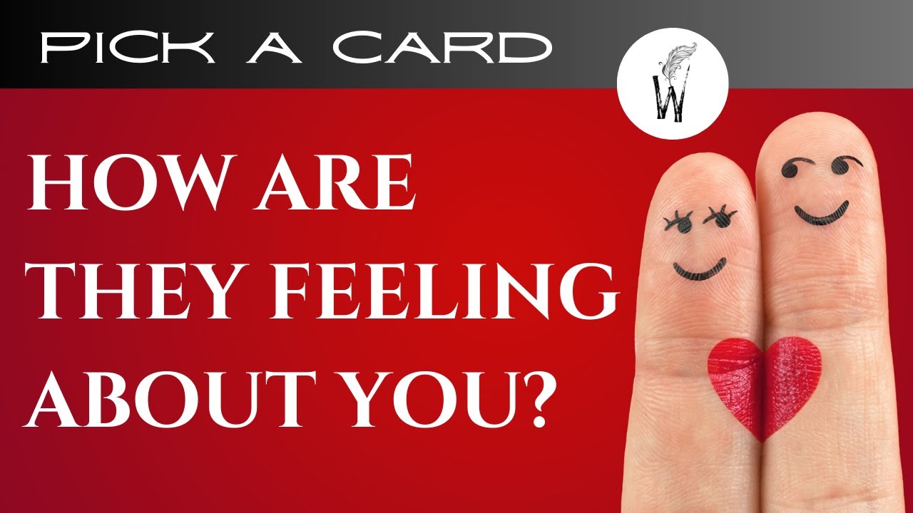 Pick a Card - How are they feeling about you?