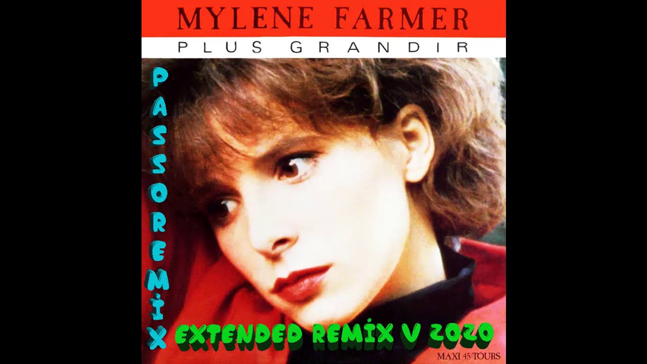 PASSOREMIX Mylene Farmer Plus Grandir Extended Remix v 2020