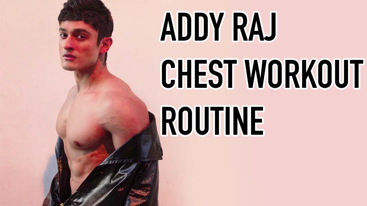 Addy Raj Chest Workout Routine