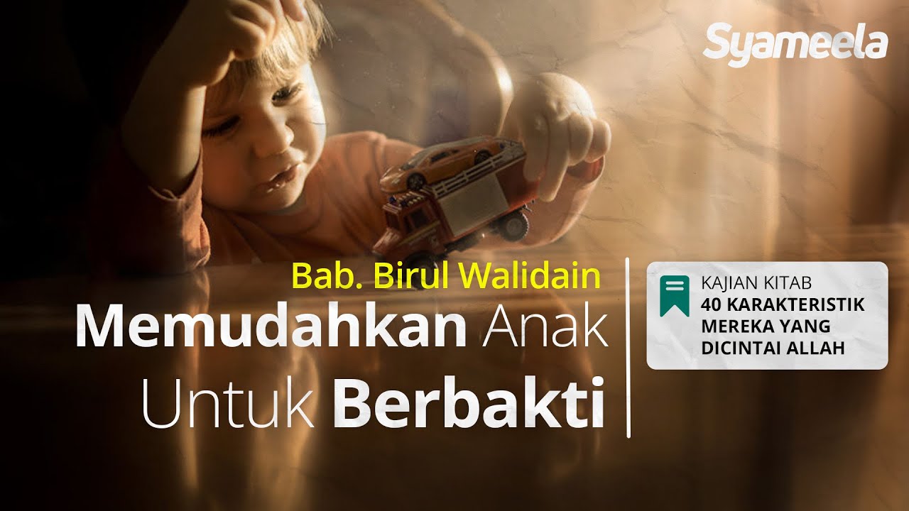 40 KARAKTERISTIK : Memudahkan Anak Untuk Berbakti | Abu Bassam Oemar Mita