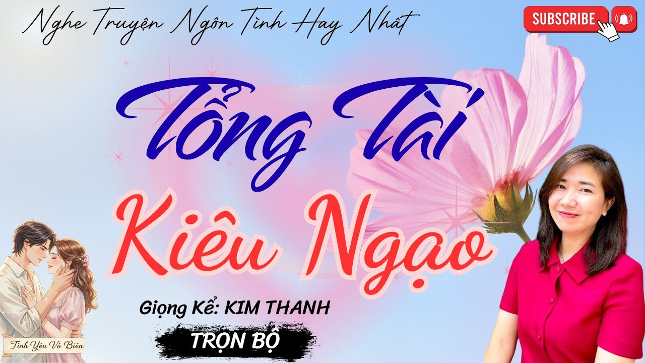 TRUYỆN NGÔN TÌNH HAY: TỎNG TÀI KIÊU NGẠO |TRUYỆN NGÔN TÌNH HAY NHẤT- TÌNH YÊU VÔ BIÊN