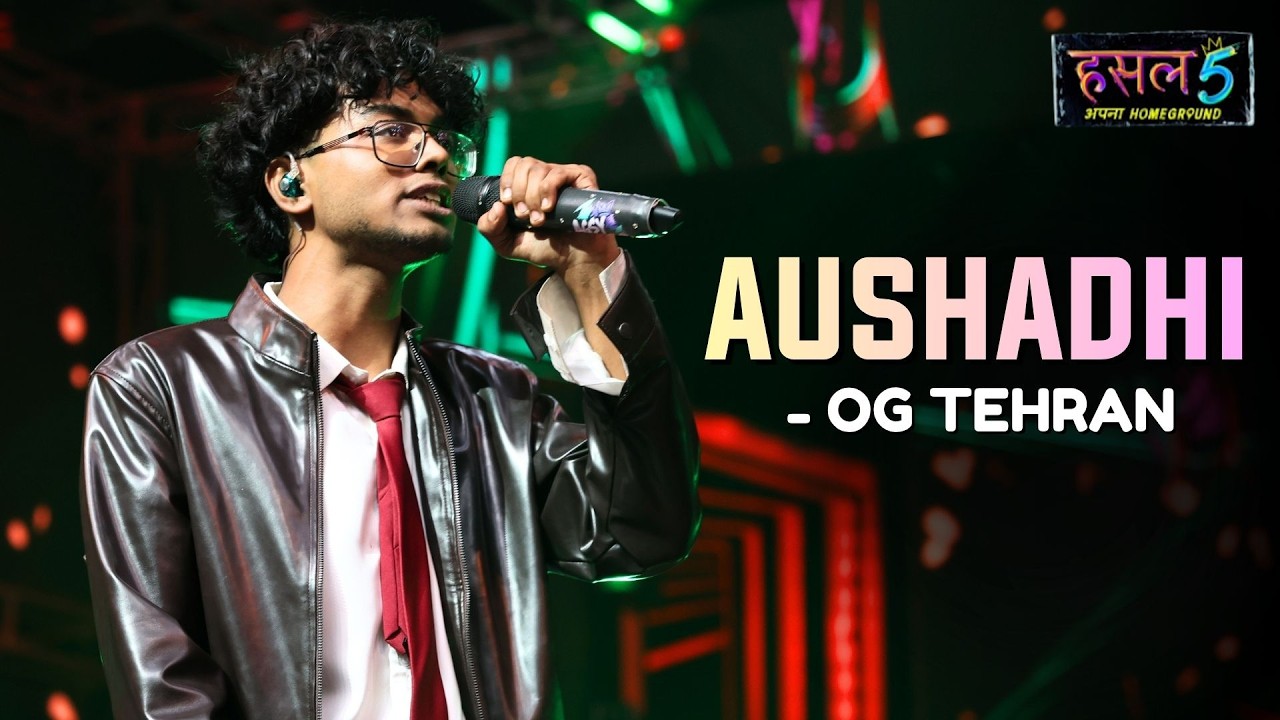 Aushadhi | OG Tehran | Hustle 5 Apna Homeground