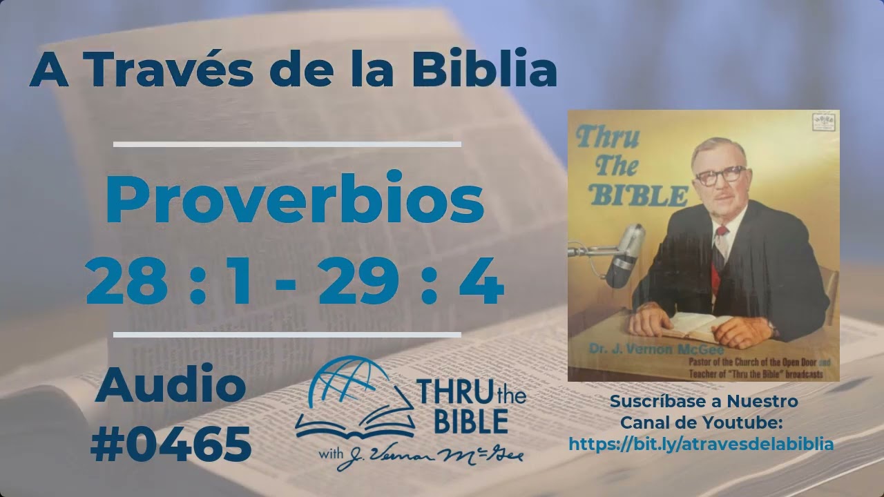 Proverbios 28 : 1 - 29 : 4  #465  Dr J Vernon McGee #atravesdelabiblia #proverbios