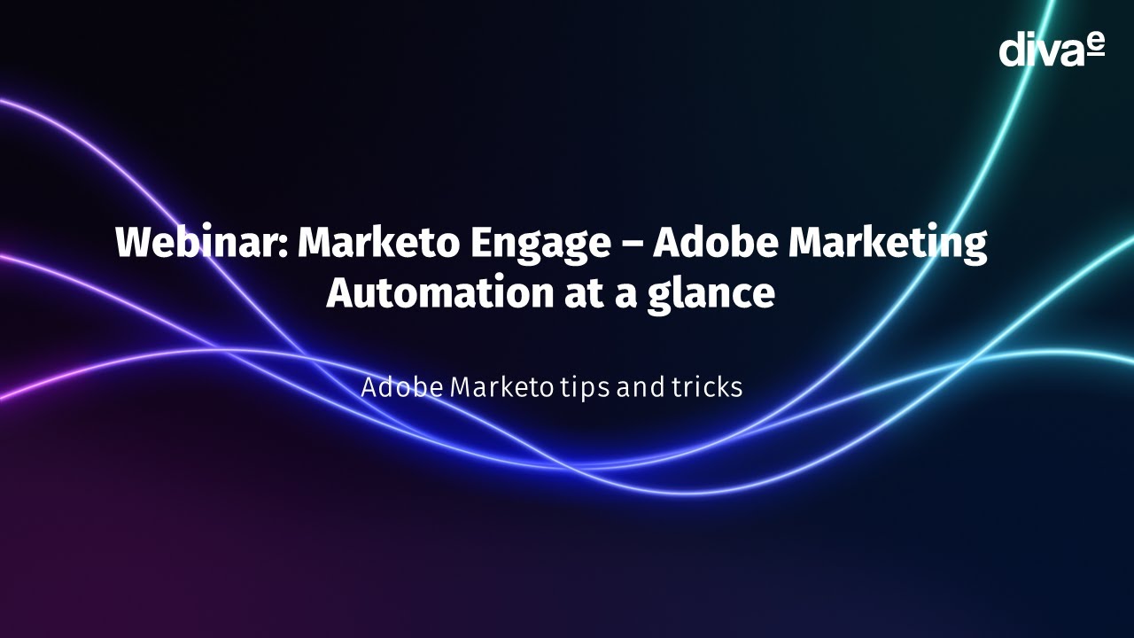 Marketo Engage -  Adobe Marketing Automation at a glance