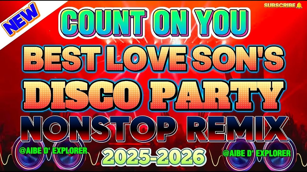 NEW VIRAL 🔥 COUNT ON YOU 💥 BEST LOVE SONGS | DISCO PARTY NONSTOP REMIX 2025:2026