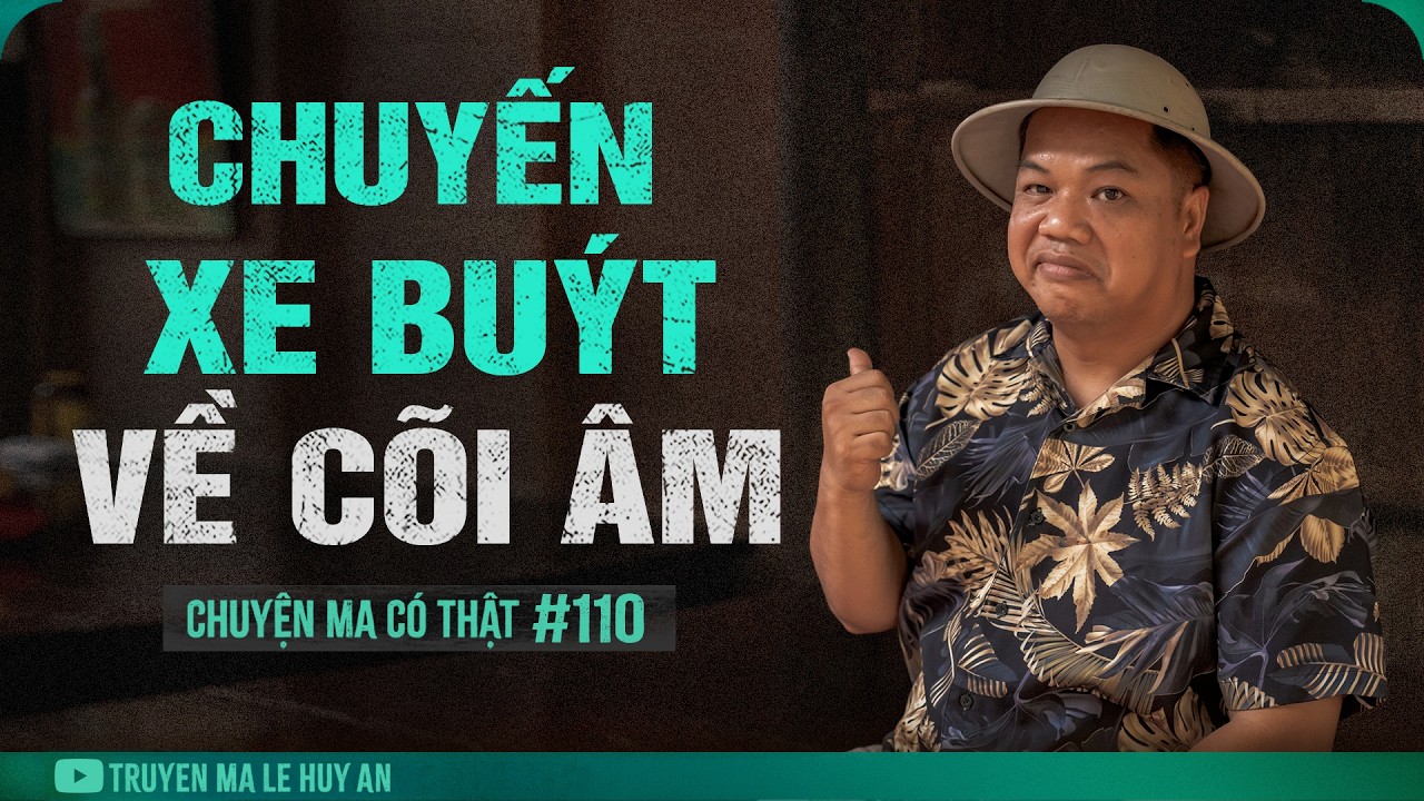 Sự Thật Lạnh Sống Lưng Đằng Sau Vụ &Aacute;n Chấn Động | Chuyện ma c&oacute; thật L&ecirc; Huy An kể #110