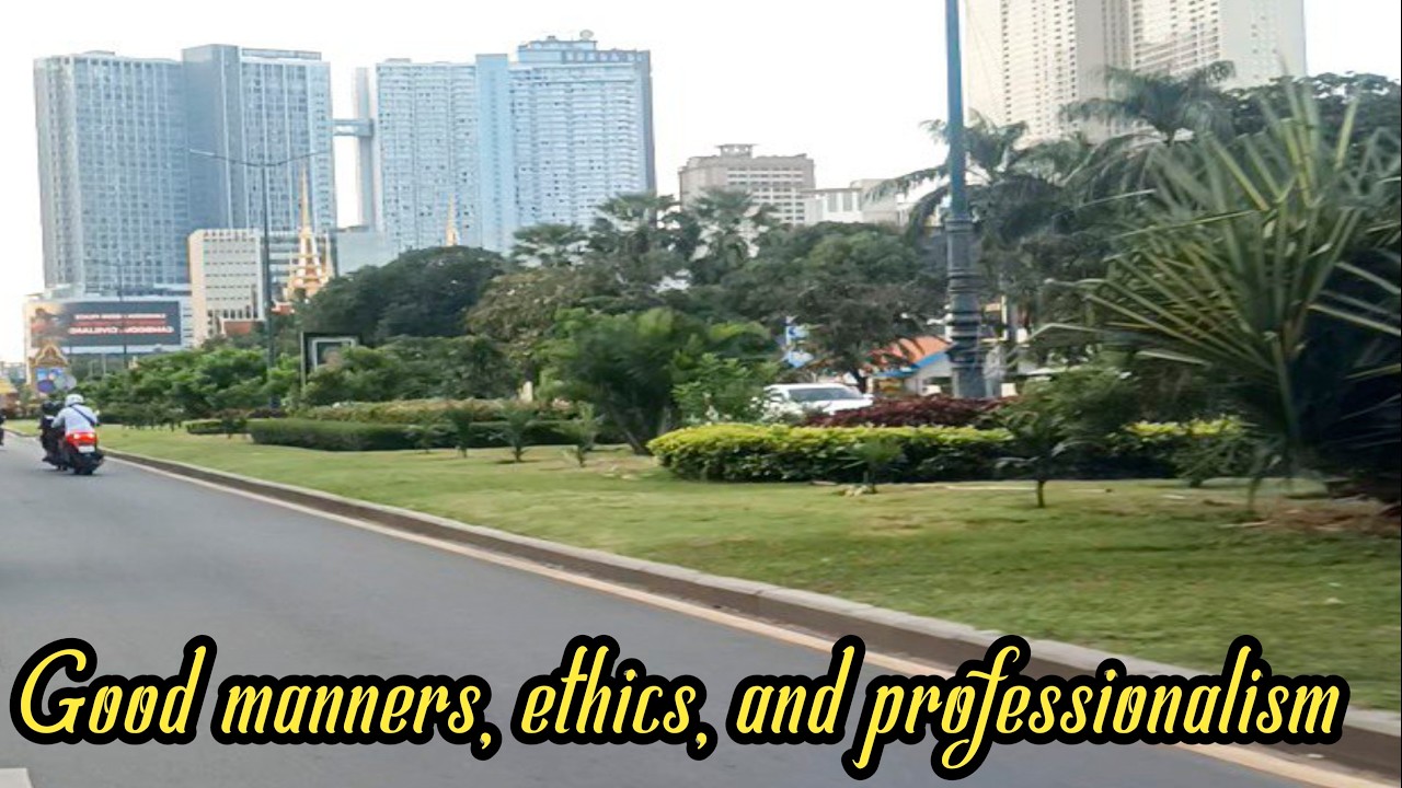 Good manners, ethics, and professionalism