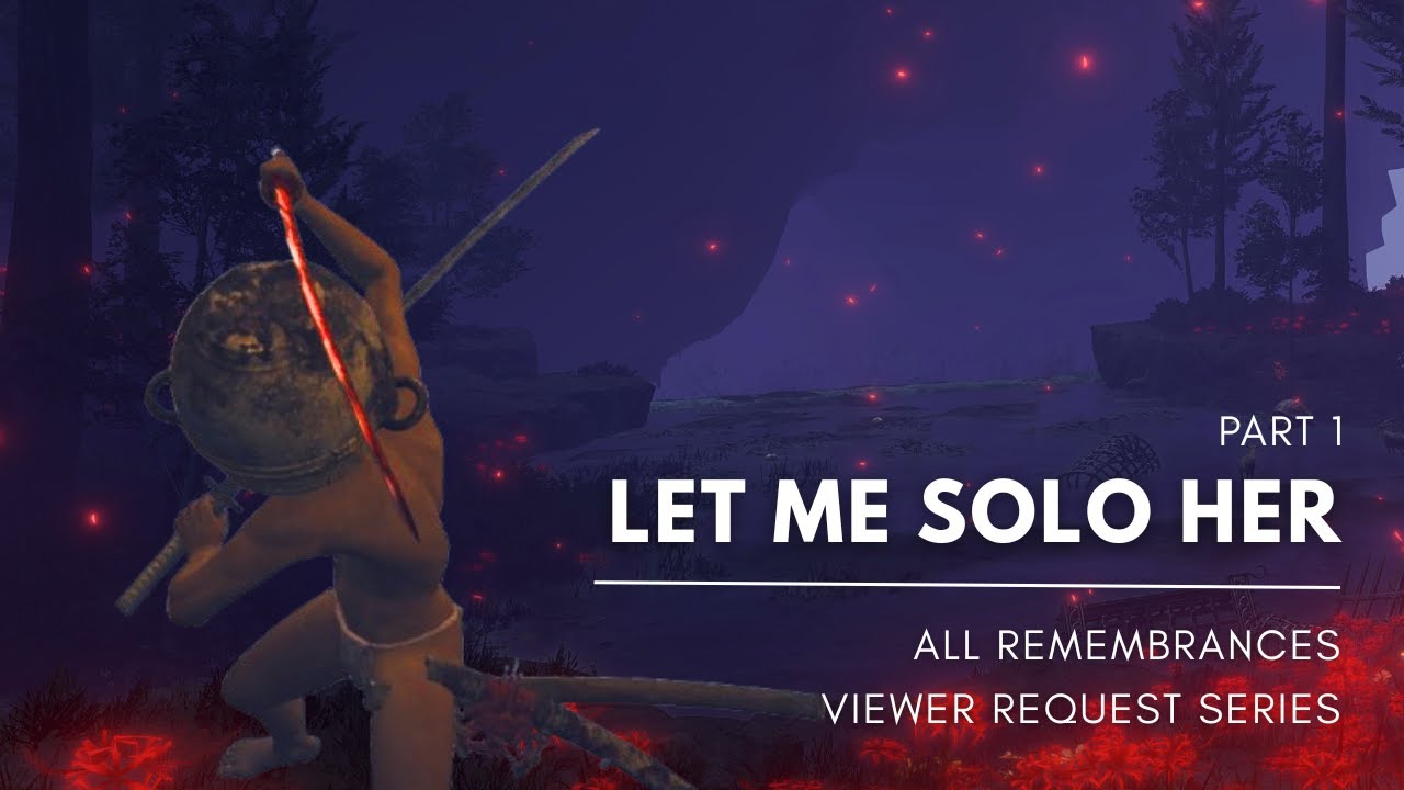LetMeSoloHer vs Every Remembrance Boss | Part 1