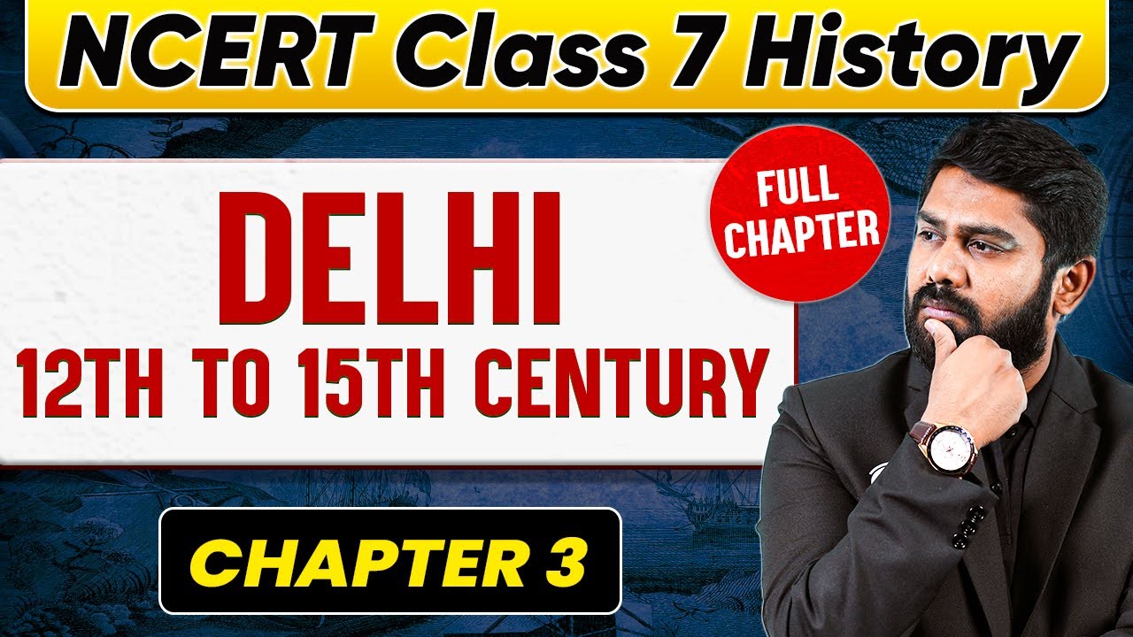 Delhi 12th to 15th Century FULL CHAPTER | Class 7 History Chapter 3 | UPSC Preparation 🚀🚀