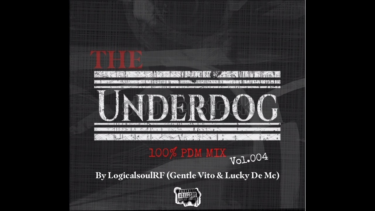 The Underdog 100% PDM MIX Vol.004 By LogicalsoulRF (Feat. Gentle Vito & Lucky De Mc)