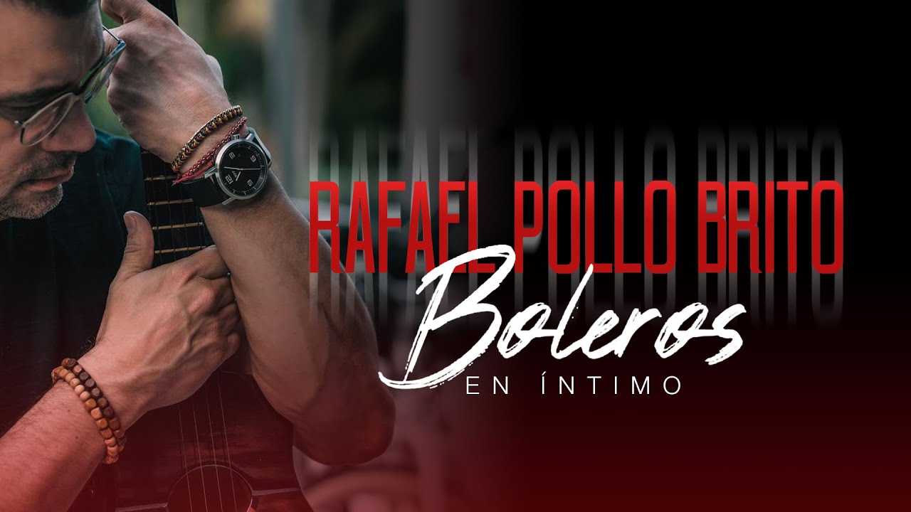 Rafael Pollo Brito - Boleros en íntimo - Concierto en vivo