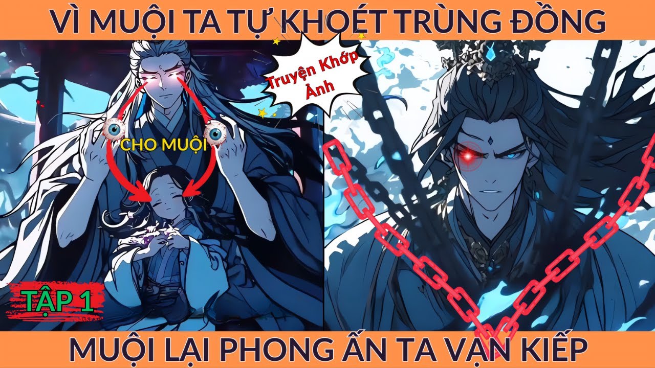 Vì Muội Ta Tự Khoét Trùng Đồng, Muội Lại Phong Ấn Ta Vạn Kiếp - Tập 1