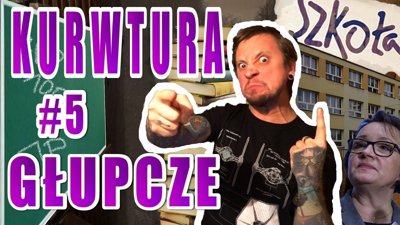 KURWTURA, GŁUPCZE! #5 - SZKOŁA