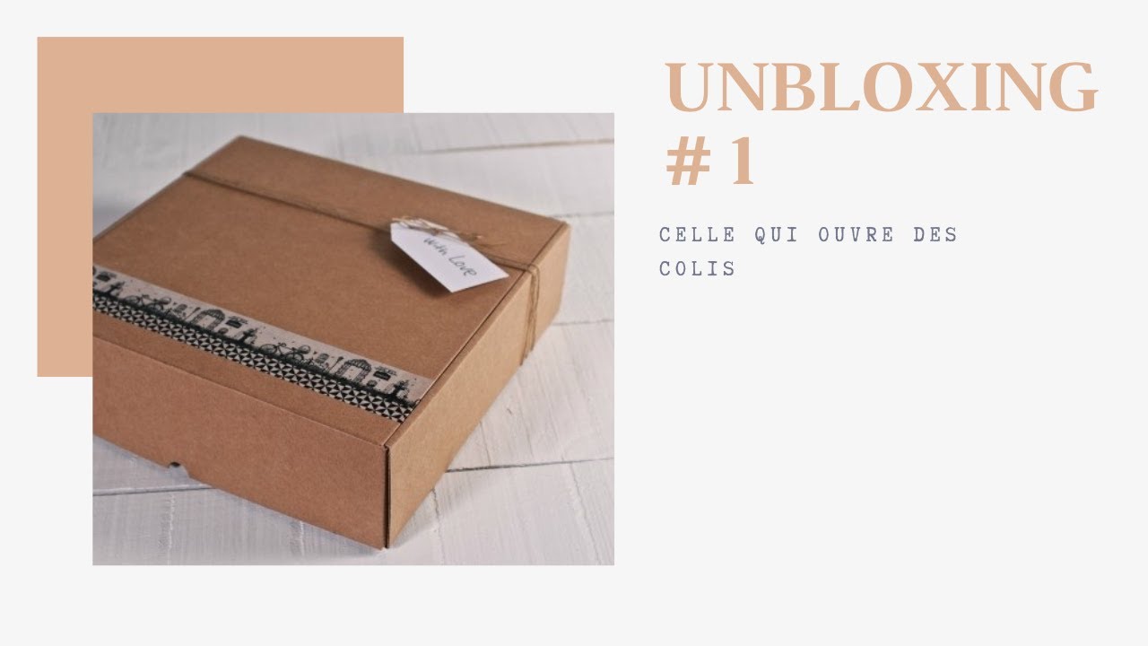 UNBOXING # 1/ Celle qui ouvre ses colis