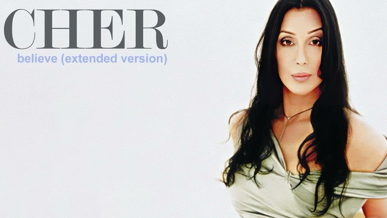 Cher - Believe (Extended Version)