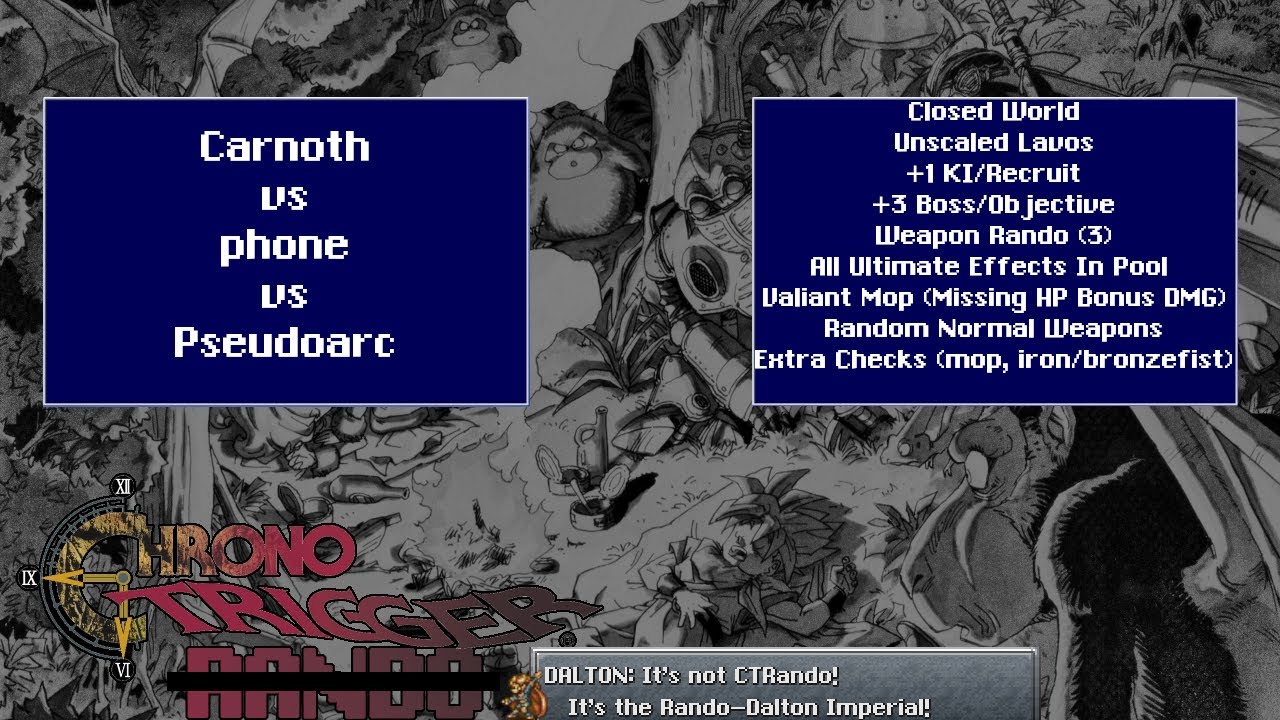 Chrono Trigger Rando Dalton Imperial Weapon Rando Race 12/25 phone v Carnoth v Pseudoarc Commentary