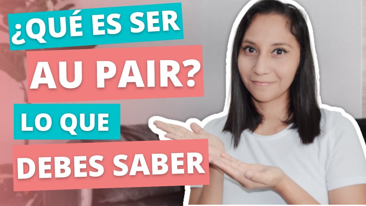 AU PAIR TODO LO QUE DEBES SABER | MI EXPERIENCIA