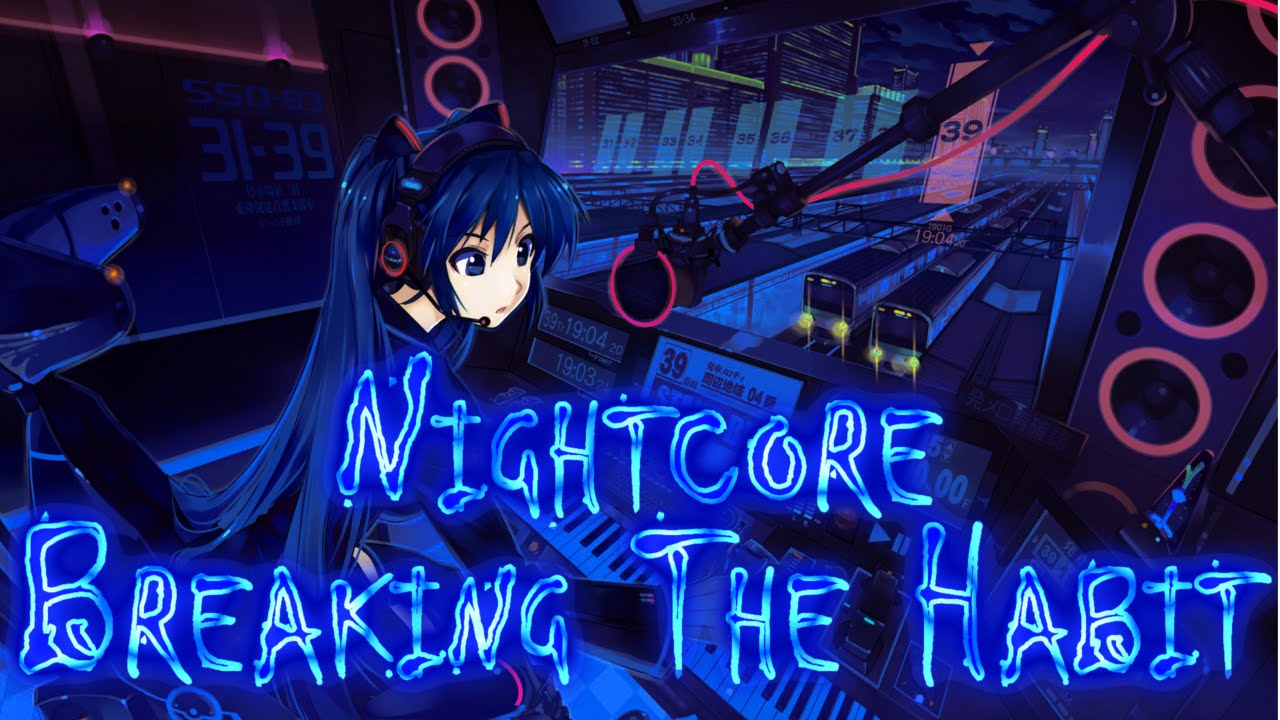 Nightcore - Breaking The Habit
