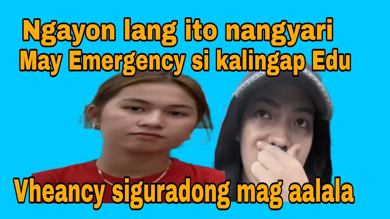 Kalingap Edu may Emergency siguradong mag aalala si Vheancy Ngayon lang ito nangyari #kalingaprab