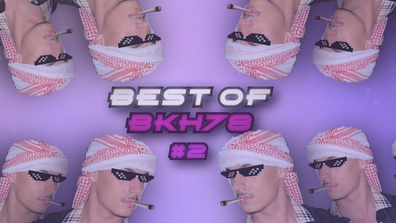 Best Of BKH78 #2 - Les meilleurs moments #2 !