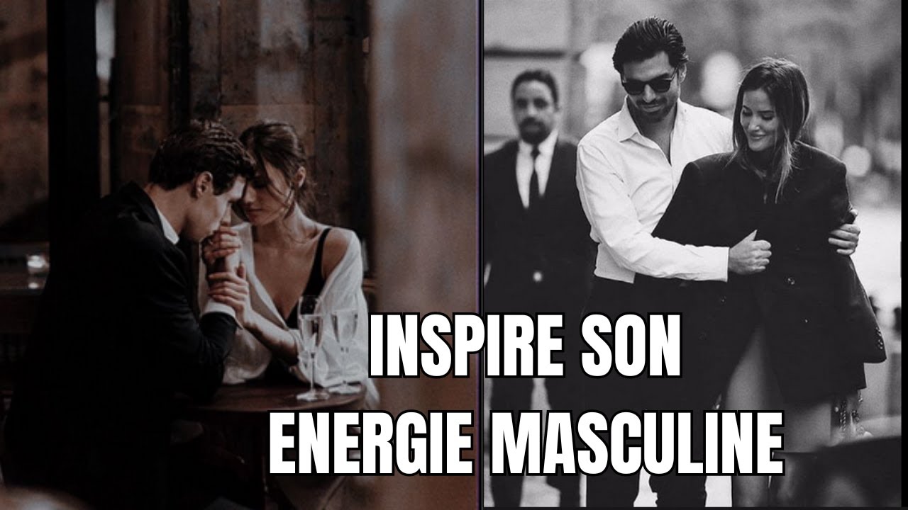 COMMENT INSPIRER SON ENERGIE MASCULINE