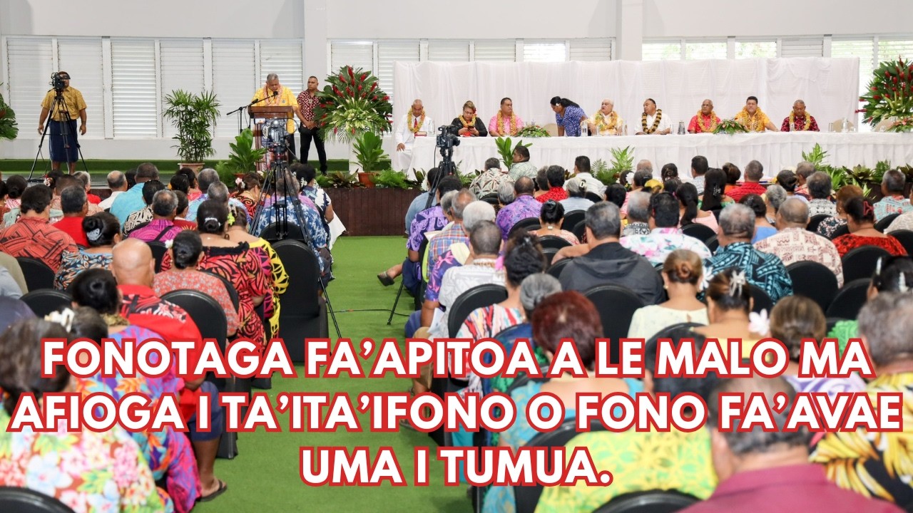 FONOTAGA FA’APITOA A LE MALO MA AFIOGA I TA’ITA’IFONO O FONO FA’AVAE MAI ITUMĀLŌ E 16 I TUMUA NEI.