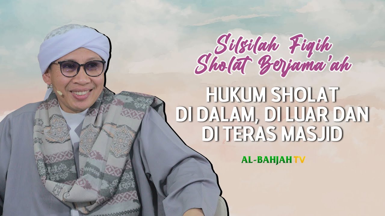 Hukum Sholat di Dalam, di Luar dan di Teras Masjid | Buya Yahya