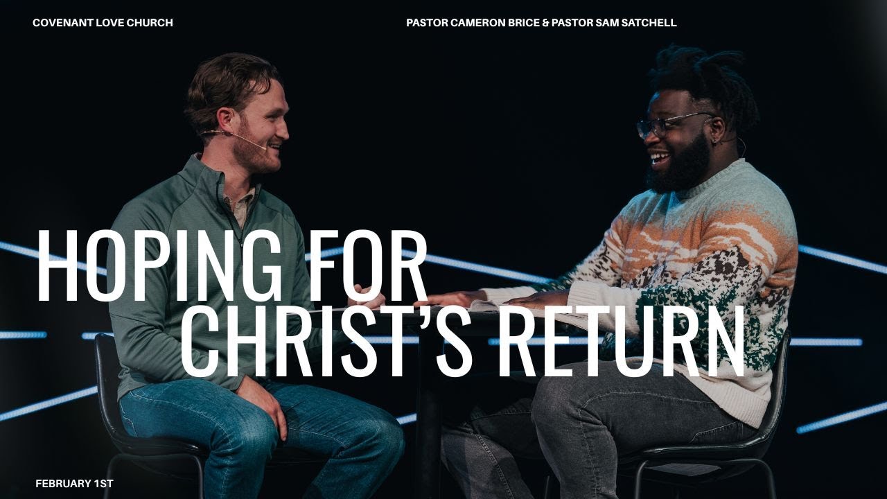 What the Bible Says About Christ’s Return: Our Hope | Pastor Cameron Brice & Pastor Samuel Satchell