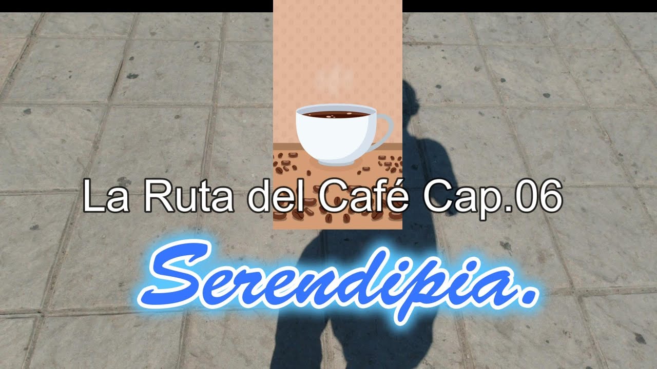 Ruta del Café Cap.06 - Serendipia Café