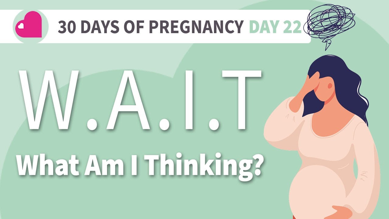 W. A. I. T.  What Am I Thinking? Better Thoughts For A Better Birth! - Hypnobirthing Tips - Day 22