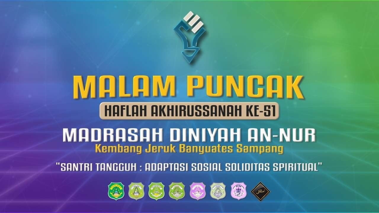 MALAM PUNCAK HAFLAH AKHIRUSSANAH KE- 51 MADRASAH DINIYAH AN-NUR