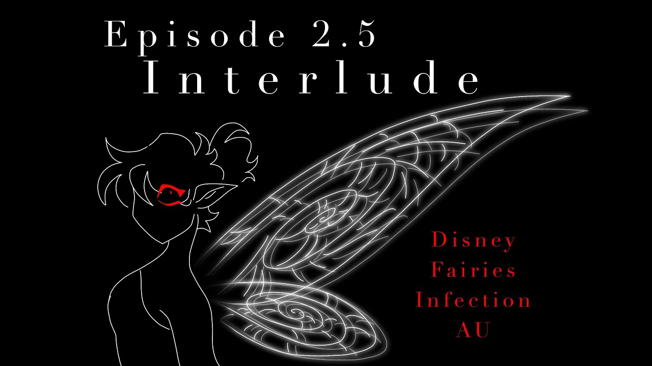 Interlude // Disney fairies infection AU // episode 2.5