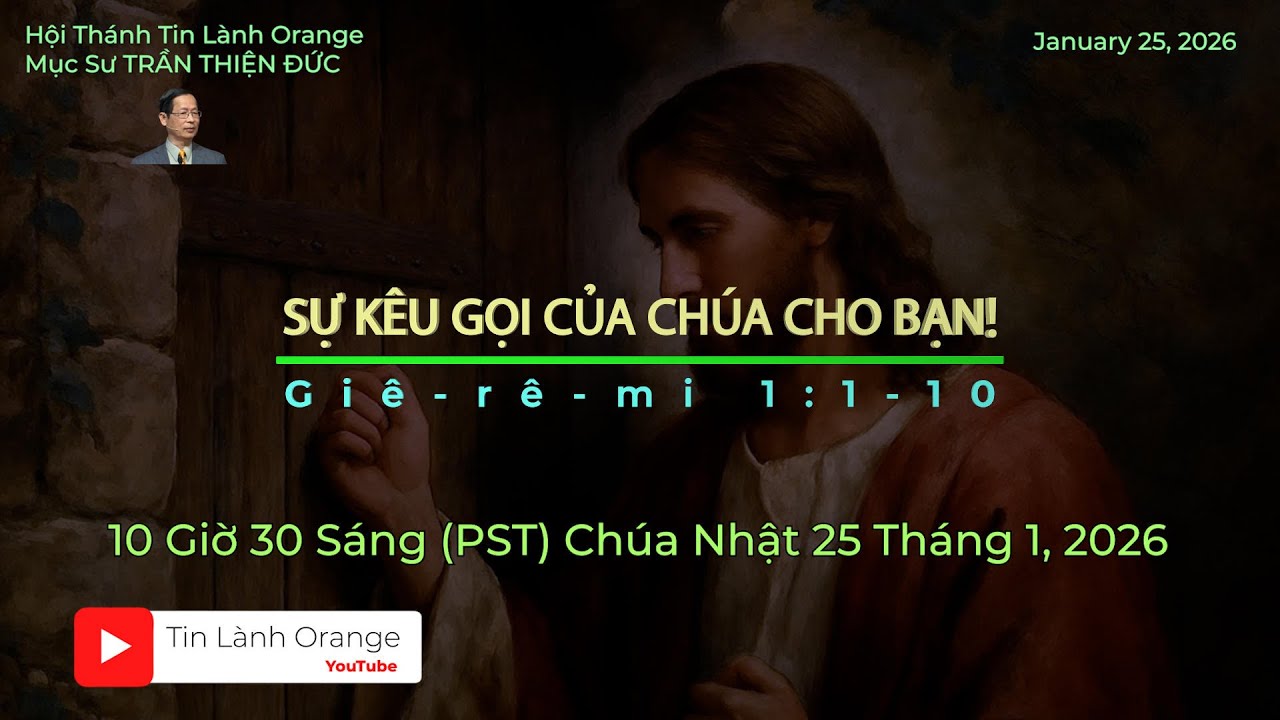 Sự Kêu Gọi Của Chúa Cho Bạn. Mục Sư Trần Thiện Đức. Hội Thánh Tin Lành Orange.