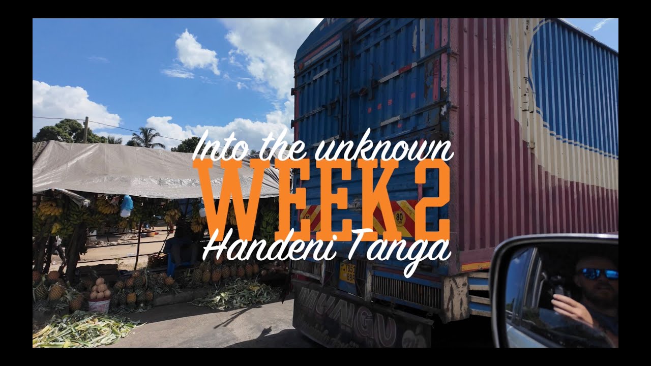 Into the Unknown - Week 2 - Handeni Tanga