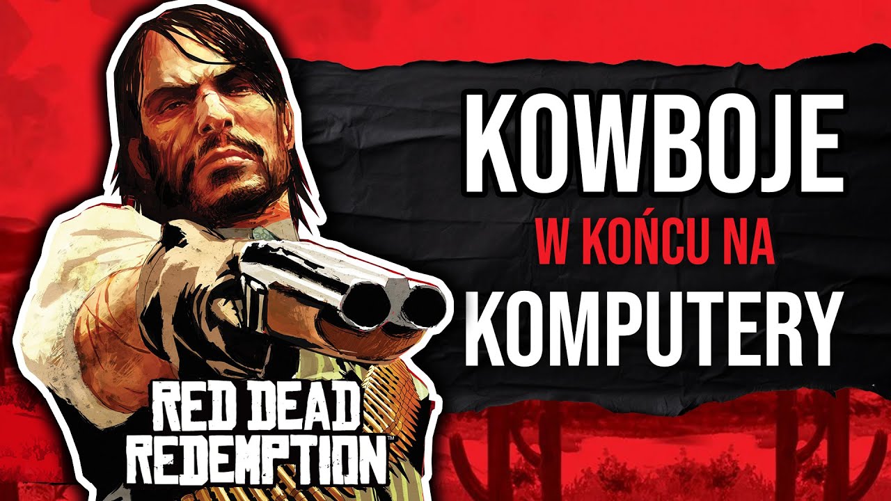 Red Dead Redemption (2010) wersja PC &ndash; Recenzja
