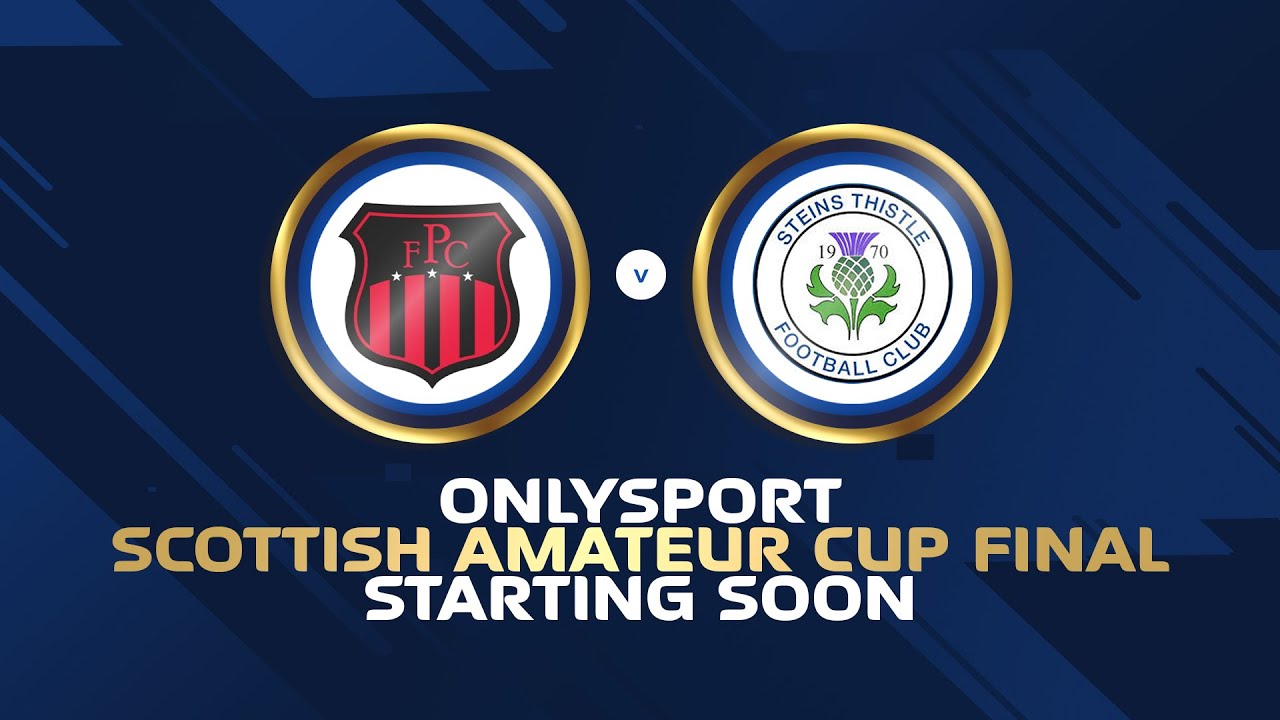 Pather FC v Steins Thistle | Only Sport Scottish Amateur Cup Final 2025 LIVE