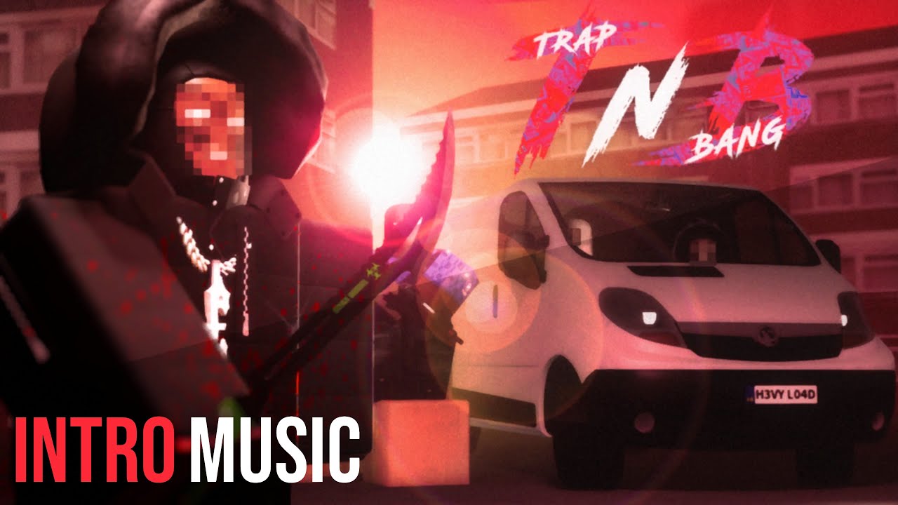 Trap n Bang |Roblox| Intro Music