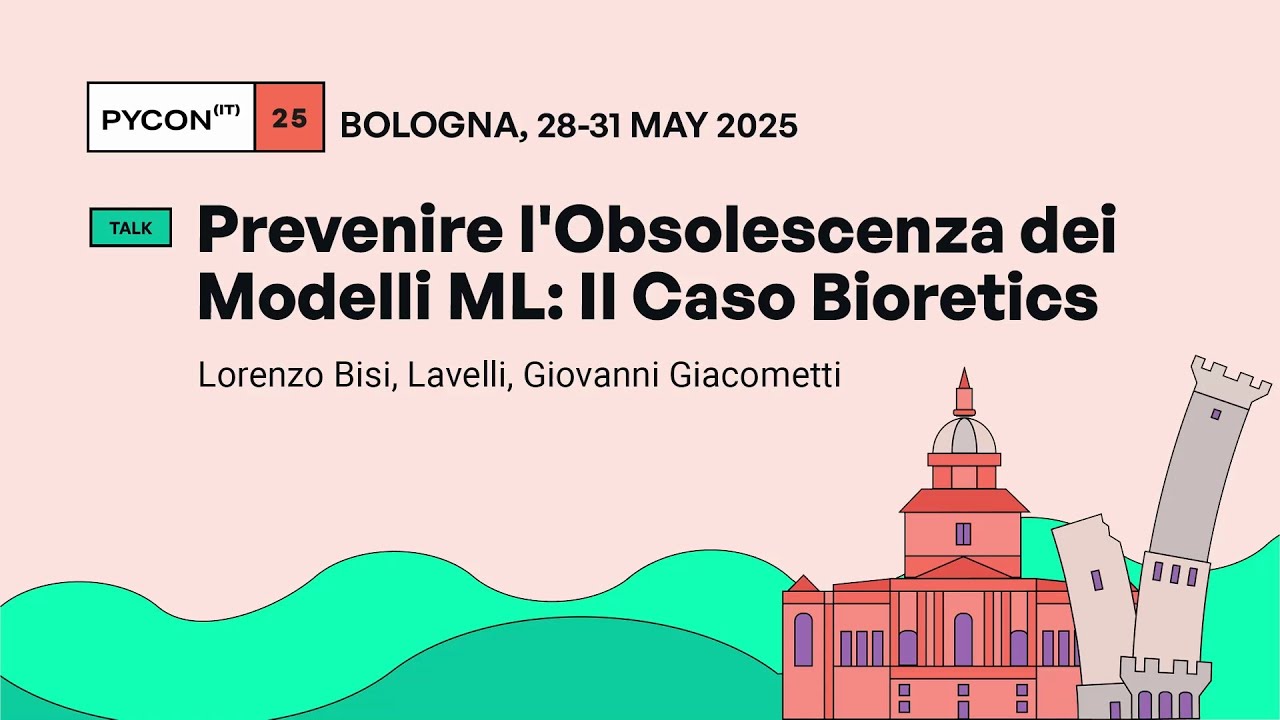 Prevenire l'Obsolescenza dei Modelli ML: Il Caso Bioretics - PyCon Italia 2025