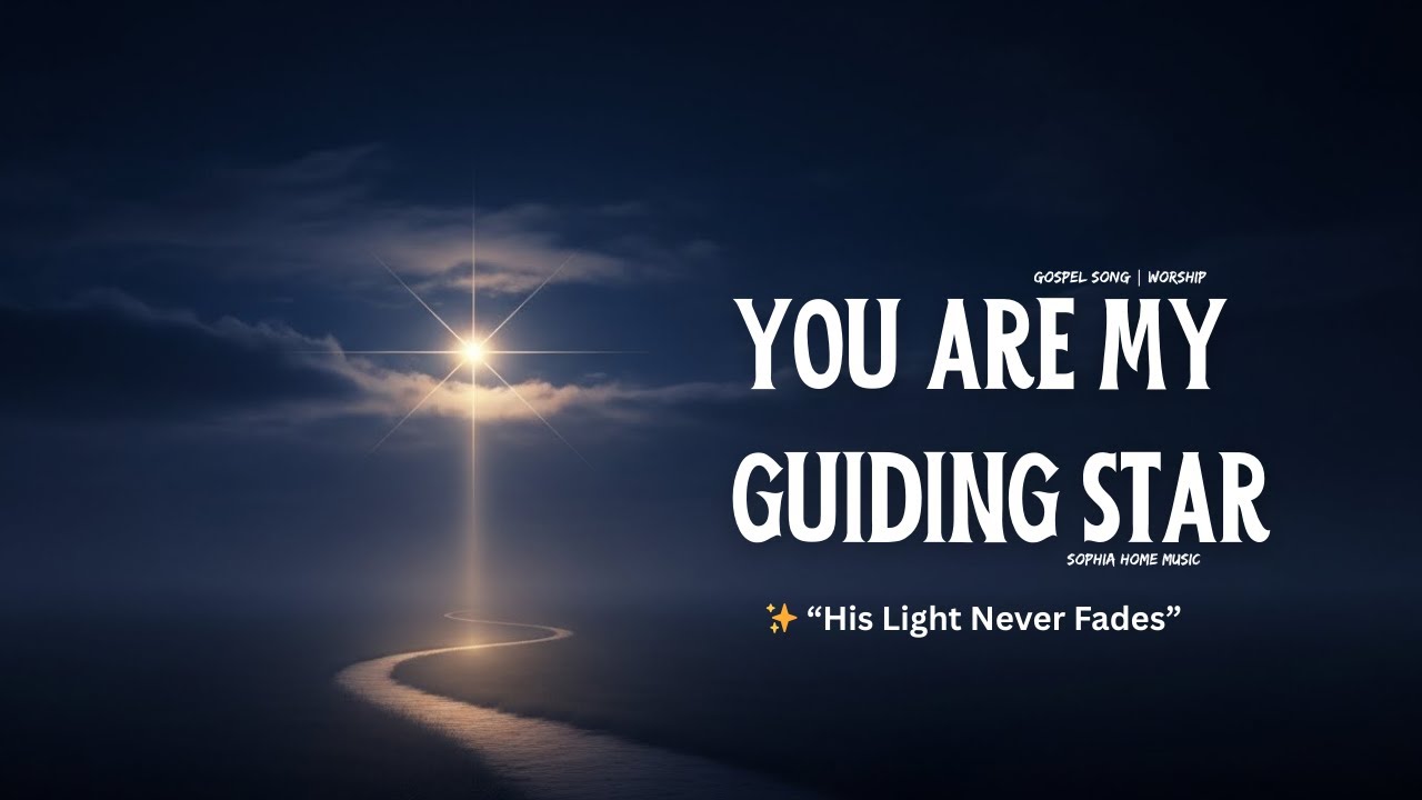 Guiding Star (You Are My Light) | Gospel Worship Song About Jesus