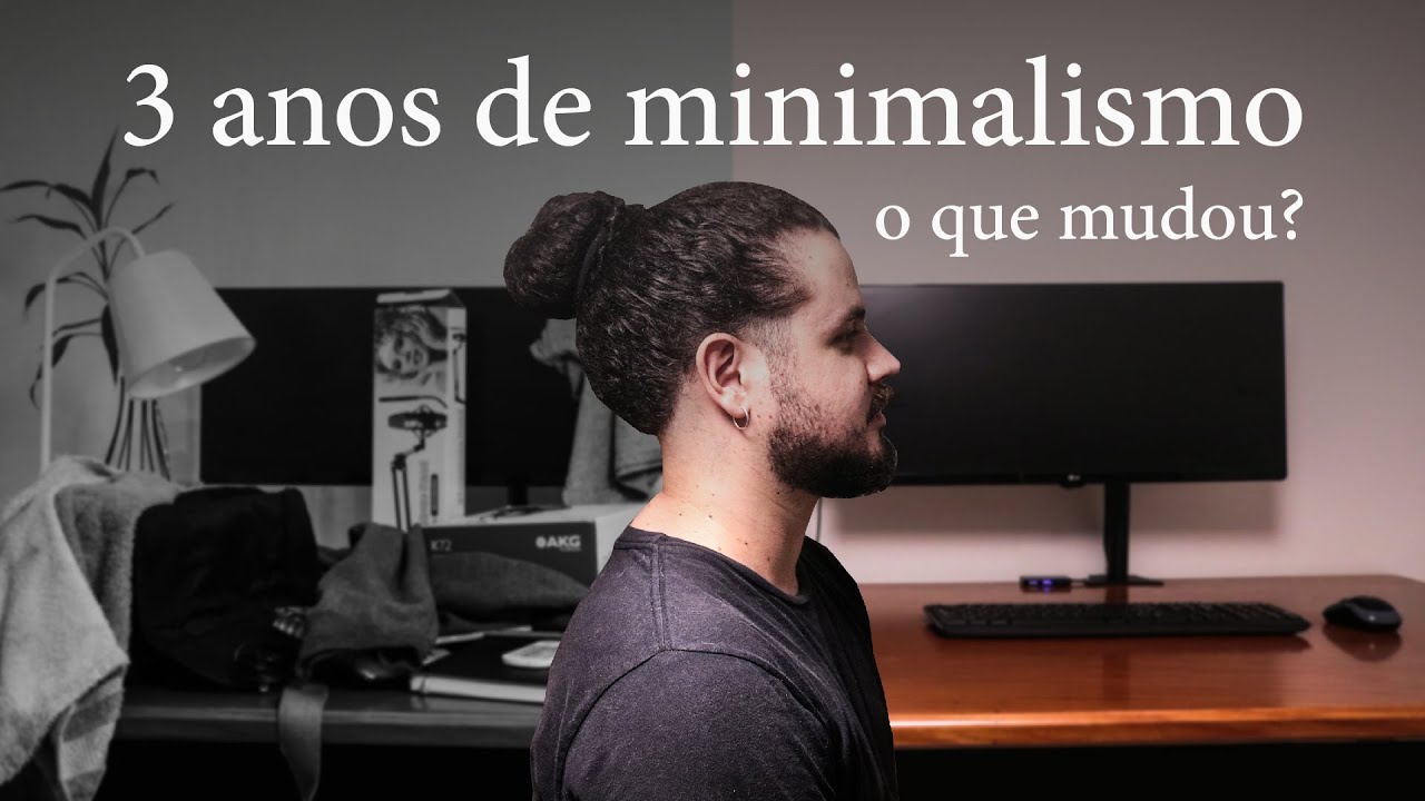 3 anos como minimalista, o que mudou?
