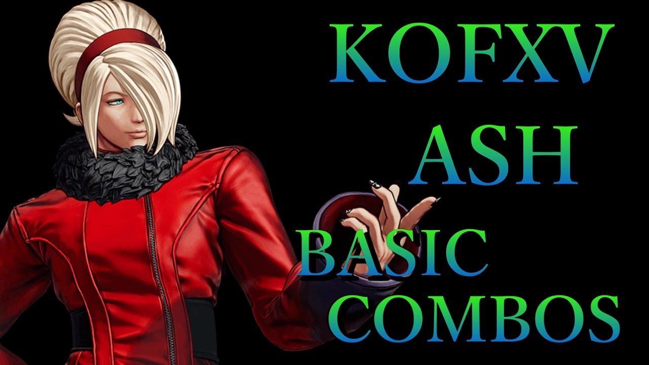 【KOF15】THE KING OF FIGHTERS XV アッシュ 基本 コンボ【KOFXV ASH BASIC COMBOS】