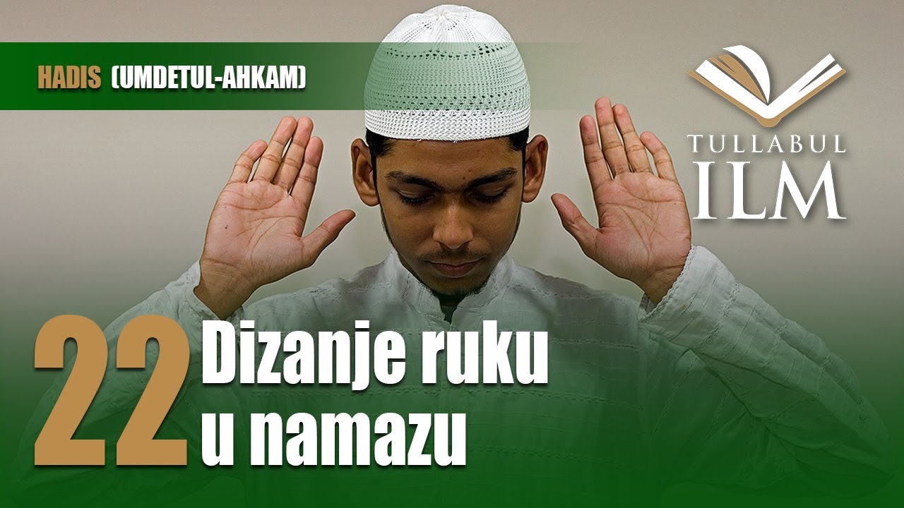 Dizanje ruku u namazu - dr. Zijad Ljakić - Tullabul Ilm