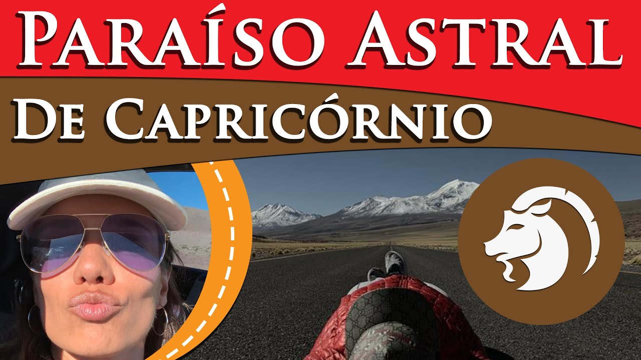 PARAÍSO ASTRAL DE CAPRICÓRNIO - QUAL SIGNO COMBINA COM CAPRICÓRNIO PARA NAMORAR?