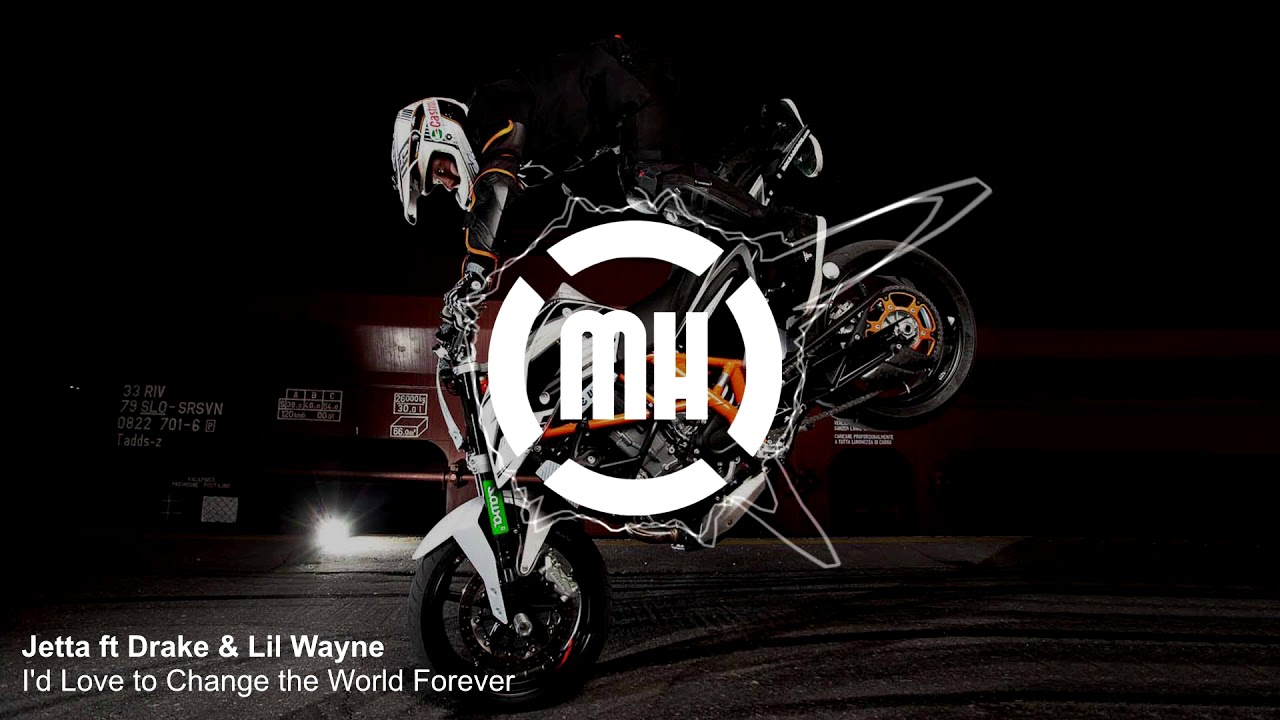 Jetta ft Drake & Lil Wayne -  I'd Love To Change The World Forever