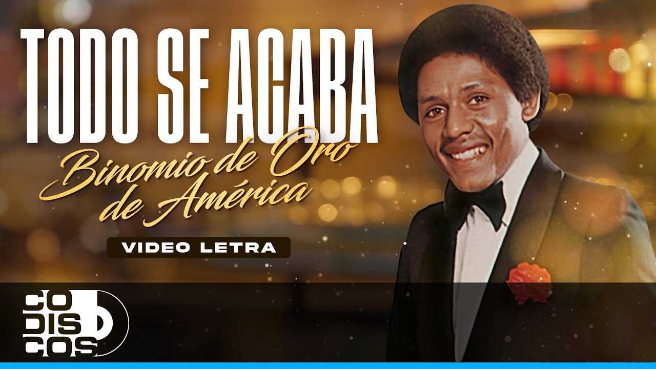 Todo Se Acaba, Binomio De Oro De Am&eacute;rica - Video Lyrics